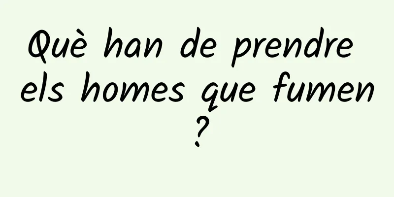 Què han de prendre els homes que fumen?