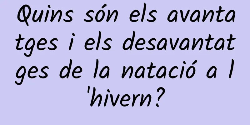 Quins són els avantatges i els desavantatges de la natació a l'hivern?