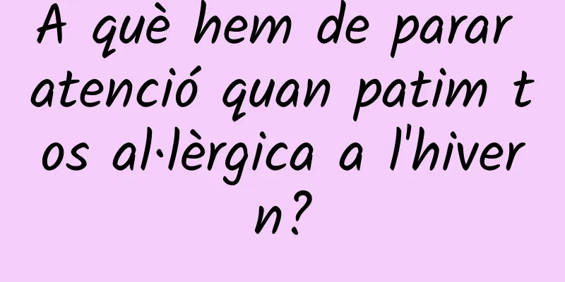 A què hem de parar atenció quan patim tos al·lèrgica a l'hivern?