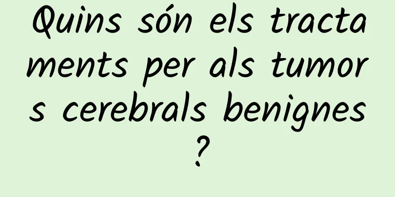 Quins són els tractaments per als tumors cerebrals benignes?