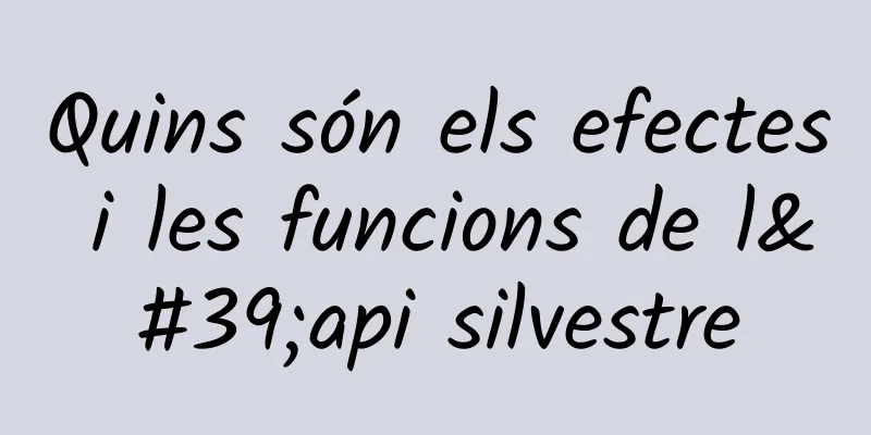 Quins són els efectes i les funcions de l'api silvestre