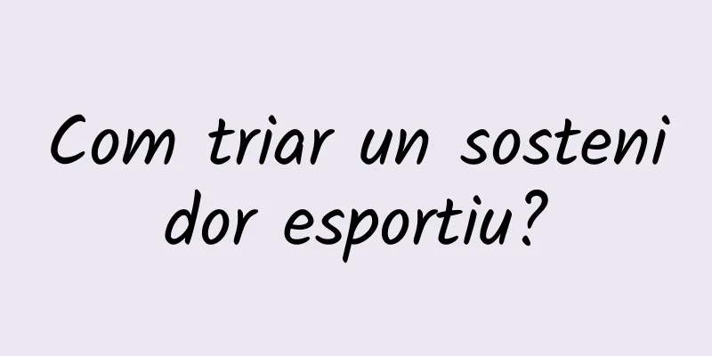 Com triar un sostenidor esportiu?