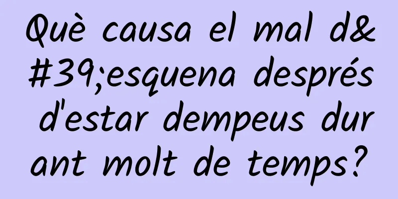 Què causa el mal d'esquena després d'estar dempeus durant molt de temps?