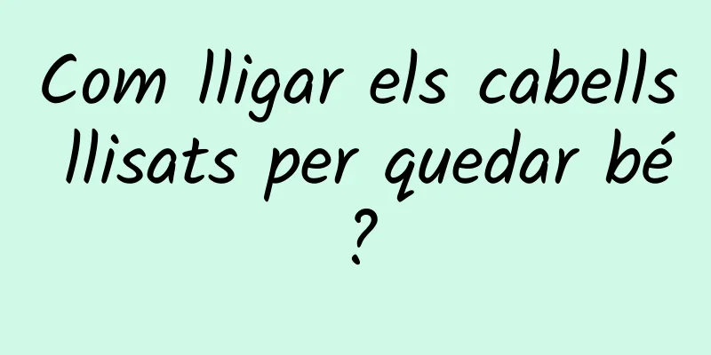 Com lligar els cabells llisats per quedar bé?