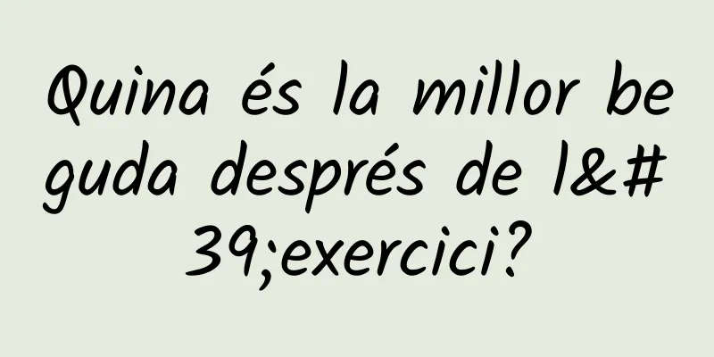 Quina és la millor beguda després de l'exercici?