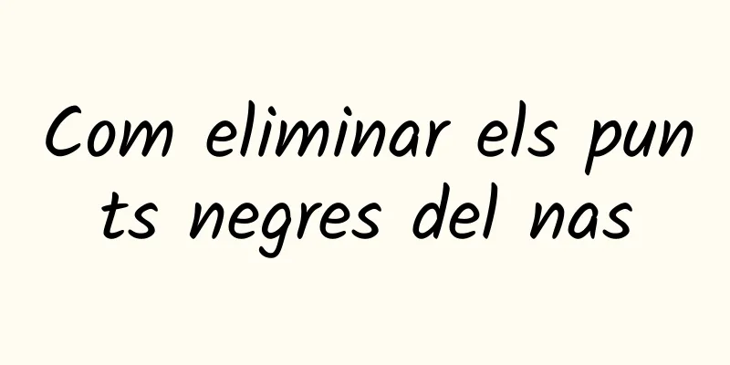 Com eliminar els punts negres del nas