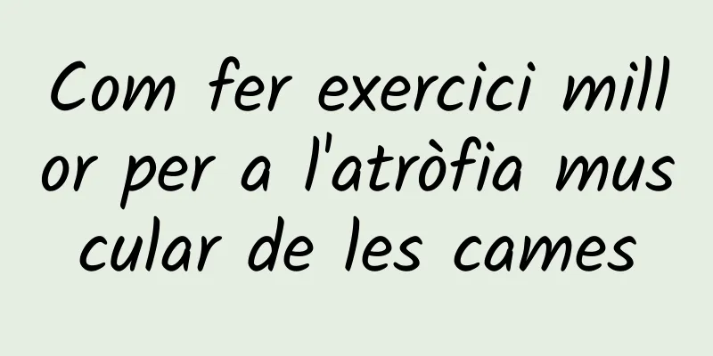Com fer exercici millor per a l'atròfia muscular de les cames