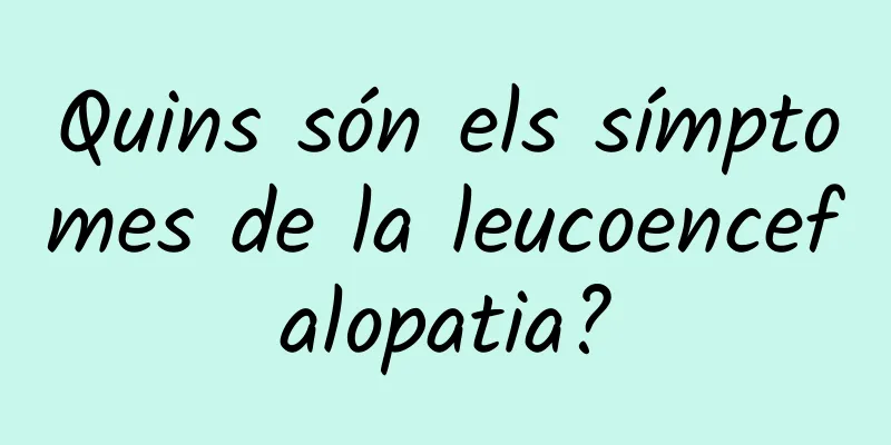 Quins són els símptomes de la leucoencefalopatia?