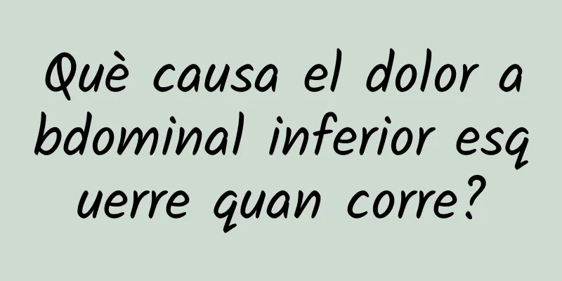 Què causa el dolor abdominal inferior esquerre quan corre?