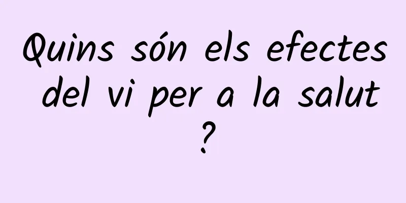 Quins són els efectes del vi per a la salut?