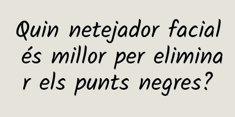 Quin netejador facial és millor per eliminar els punts negres?