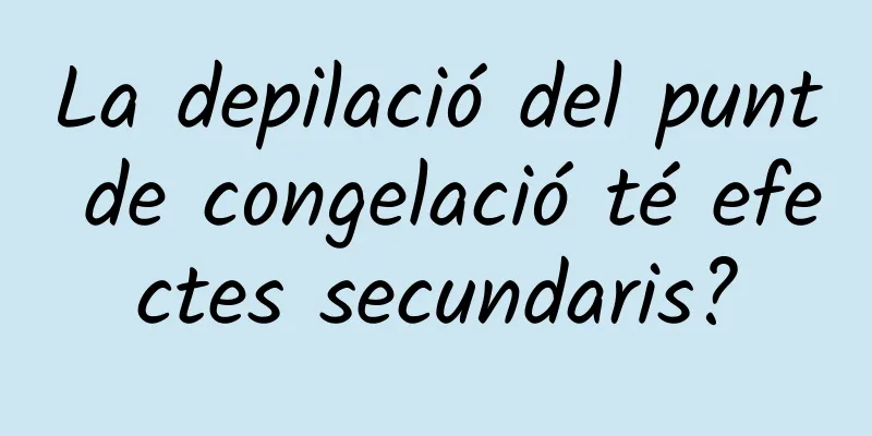 La depilació del punt de congelació té efectes secundaris?