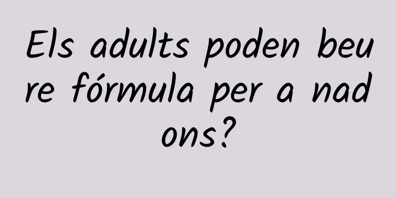 Els adults poden beure fórmula per a nadons?