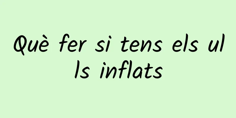 Què fer si tens els ulls inflats