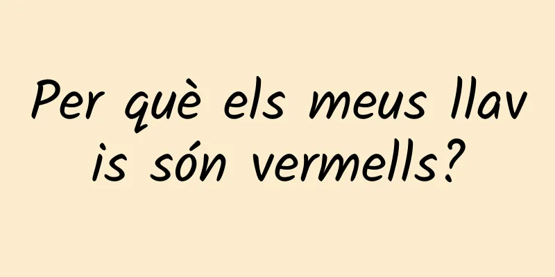 Per què els meus llavis són vermells?