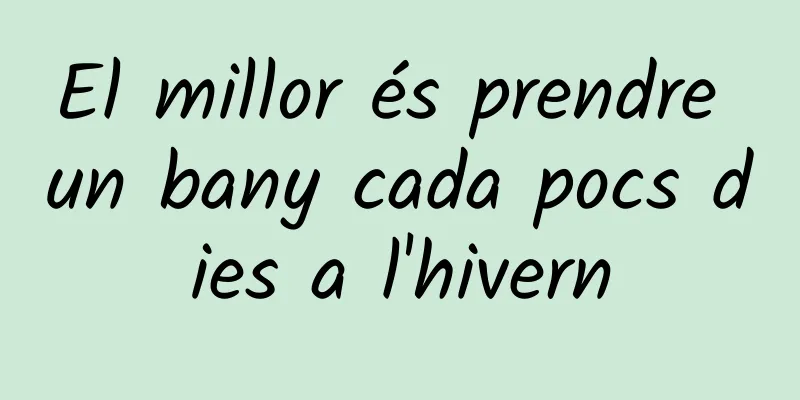 El millor és prendre un bany cada pocs dies a l'hivern