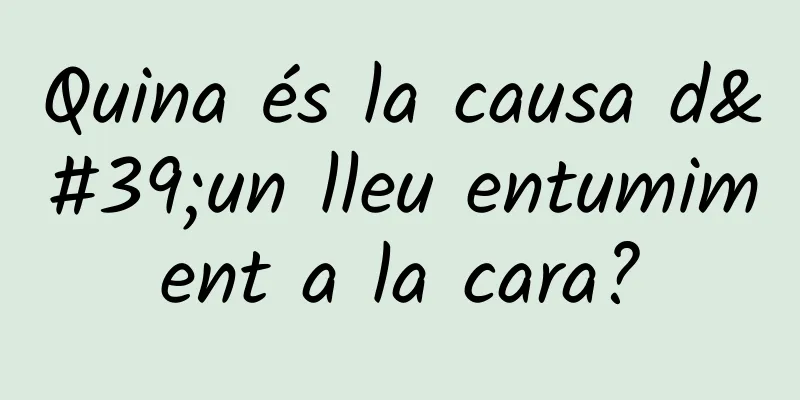 Quina és la causa d'un lleu entumiment a la cara?