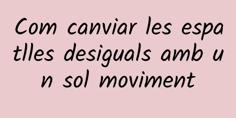 Com canviar les espatlles desiguals amb un sol moviment