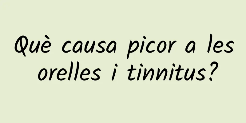 Què causa picor a les orelles i tinnitus?