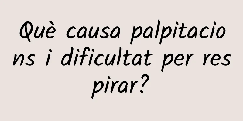 Què causa palpitacions i dificultat per respirar?