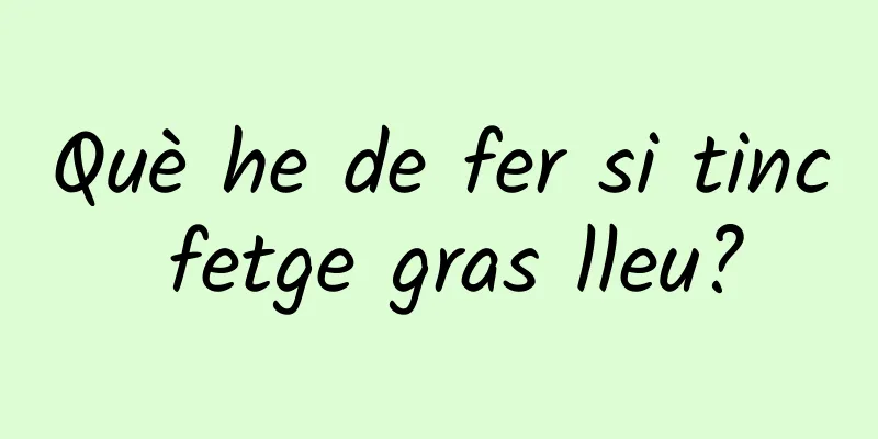 Què he de fer si tinc fetge gras lleu?