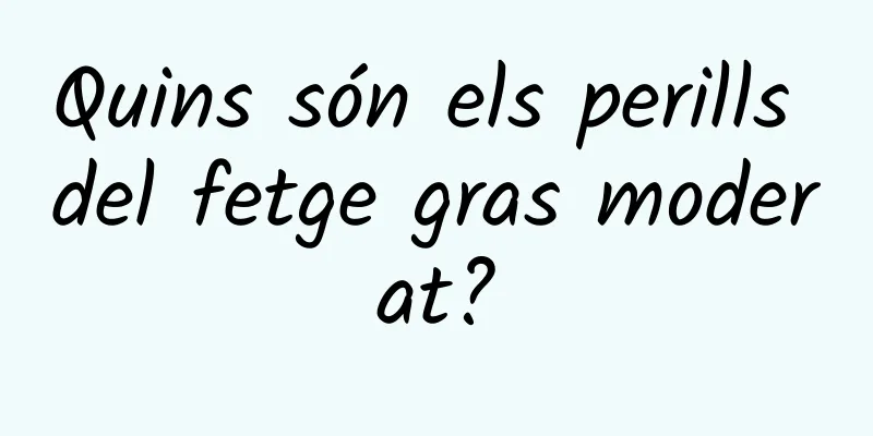 Quins són els perills del fetge gras moderat?