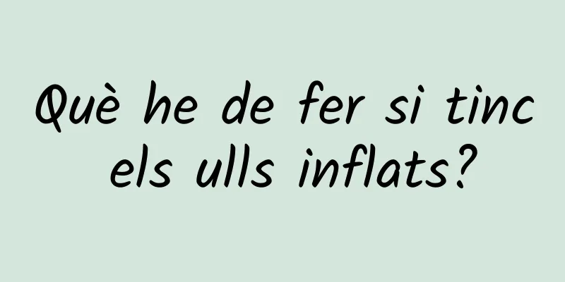 Què he de fer si tinc els ulls inflats?