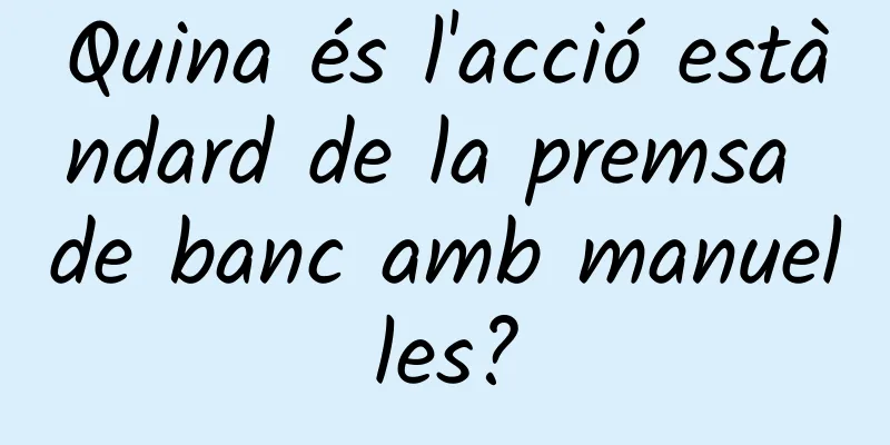 Quina és l'acció estàndard de la premsa de banc amb manuelles?