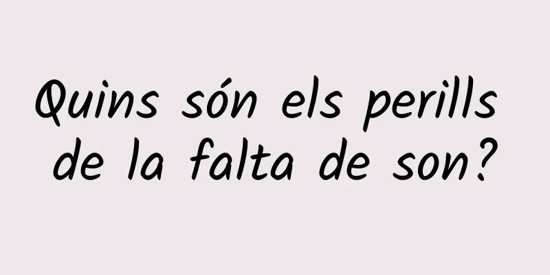 Quins són els perills de la falta de son?