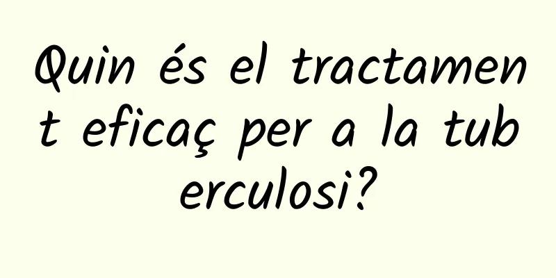 Quin és el tractament eficaç per a la tuberculosi?