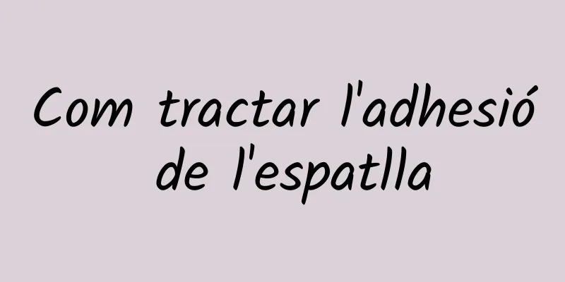Com tractar l'adhesió de l'espatlla