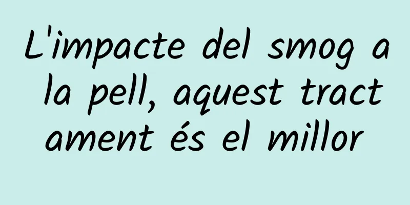 L'impacte del smog a la pell, aquest tractament és el millor