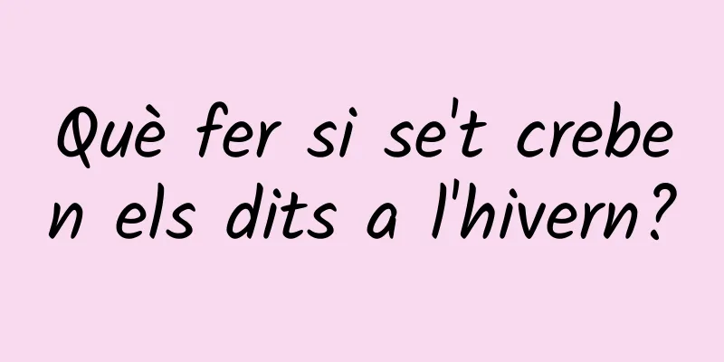 Què fer si se't creben els dits a l'hivern?