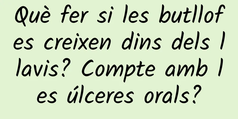 Què fer si les butllofes creixen dins dels llavis? Compte amb les úlceres orals?