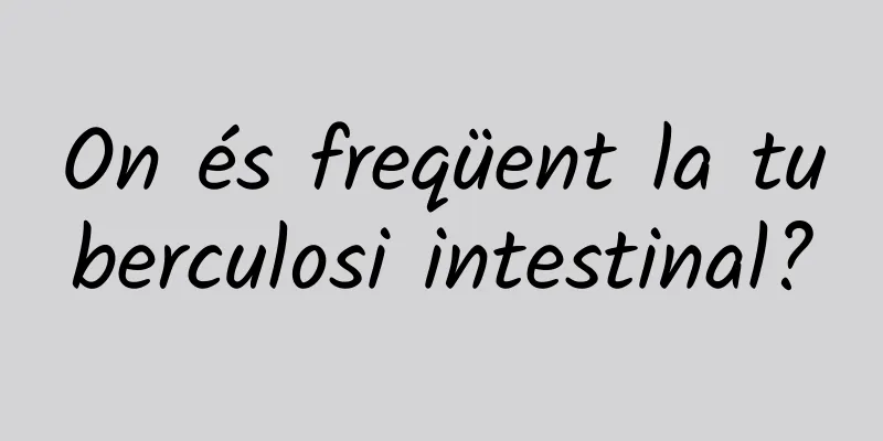 On és freqüent la tuberculosi intestinal?