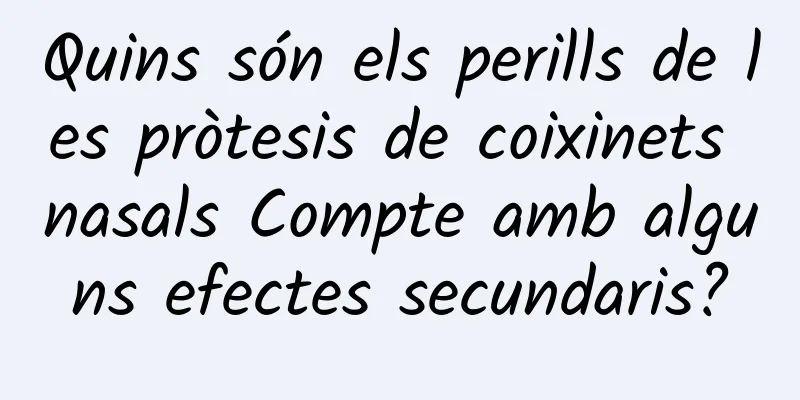 Quins són els perills de les pròtesis de coixinets nasals Compte amb alguns efectes secundaris?