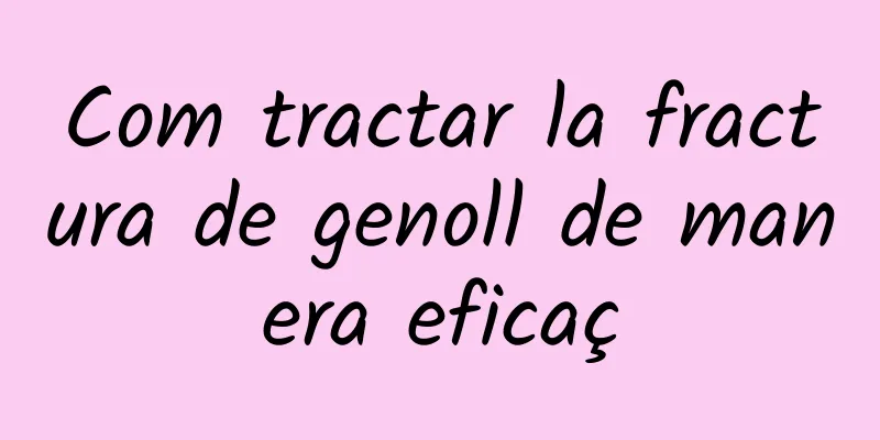 Com tractar la fractura de genoll de manera eficaç