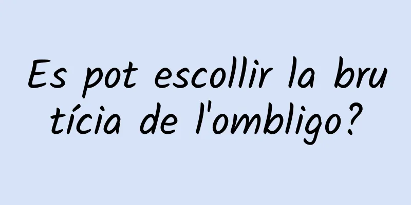 Es pot escollir la brutícia de l'ombligo?