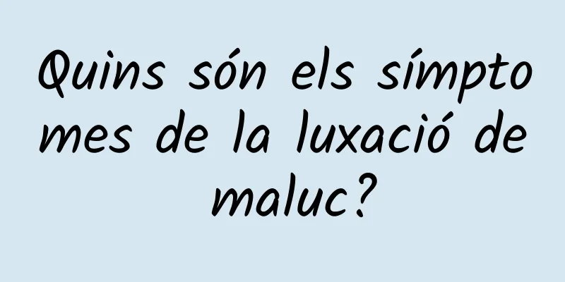 Quins són els símptomes de la luxació de maluc?