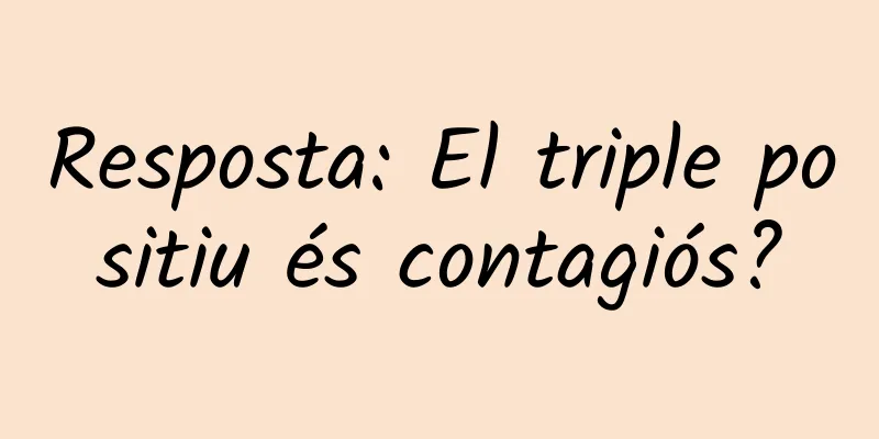Resposta: El triple positiu és contagiós?