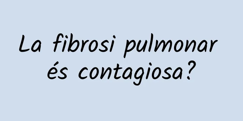 La fibrosi pulmonar és contagiosa?
