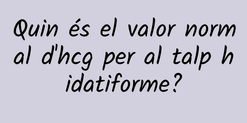 Quin és el valor normal d'hcg per al talp hidatiforme?