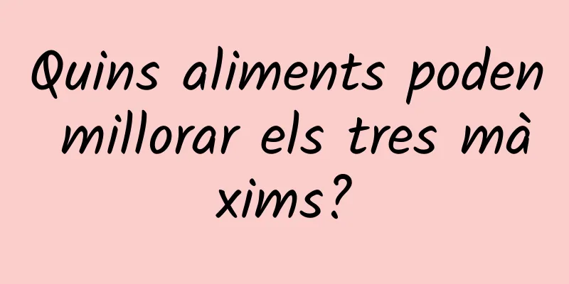Quins aliments poden millorar els tres màxims?