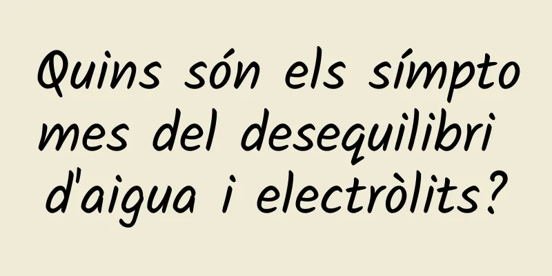 Quins són els símptomes del desequilibri d'aigua i electròlits?