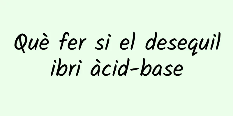 Què fer si el desequilibri àcid-base