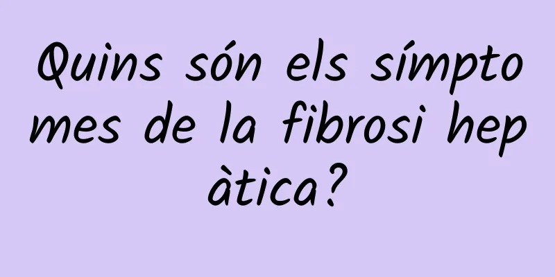 Quins són els símptomes de la fibrosi hepàtica?