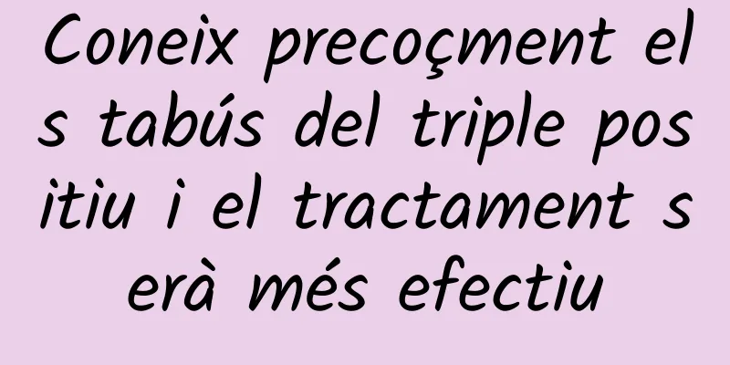 Coneix precoçment els tabús del triple positiu i el tractament serà més efectiu
