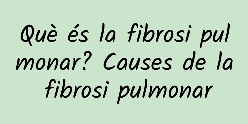Què és la fibrosi pulmonar? Causes de la fibrosi pulmonar
