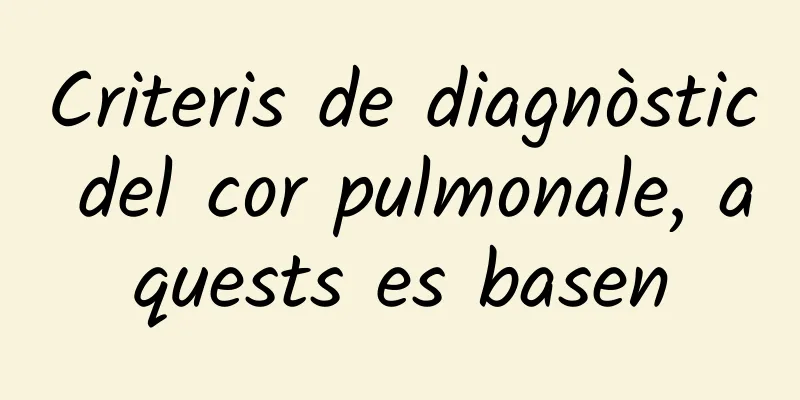 Criteris de diagnòstic del cor pulmonale, aquests es basen