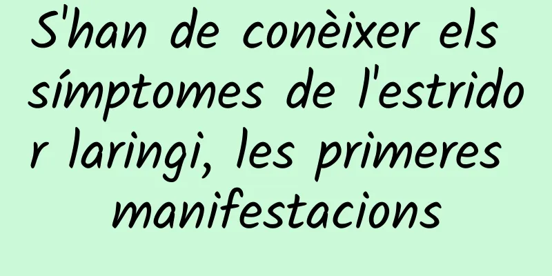 S'han de conèixer els símptomes de l'estridor laringi, les primeres manifestacions